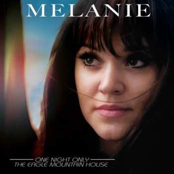 2CD Melanie: One Night Only - The Eagle Mountain House