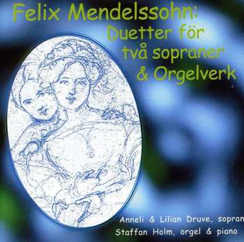 Album Mendelssohn / Druve,lilian / Druve,anneli: Duetter & Orgelverk
