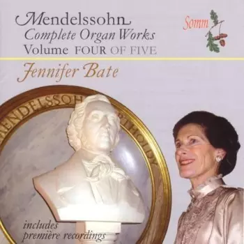 Felix Mendelssohn-Bartholdy: Complete Organ Works Volume Four