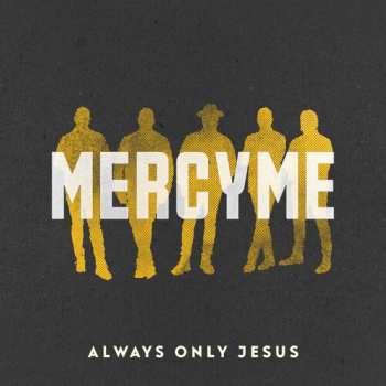 Album MercyMe: Always Only Jesus