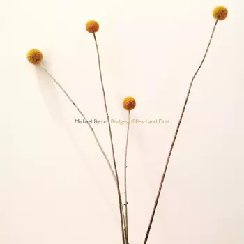 Michael Byron: Bridges of Pearl and Dust