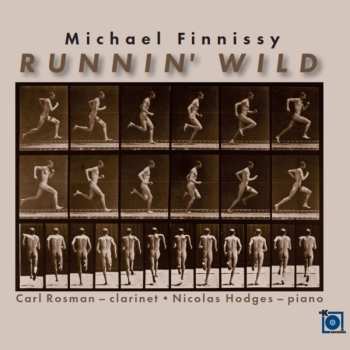 CD Michael Finnissy: Werke Für Klarinette & Klavier - "runnin' Wild"