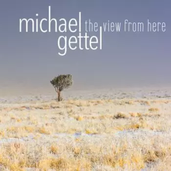 Michael Gettel: View From Here