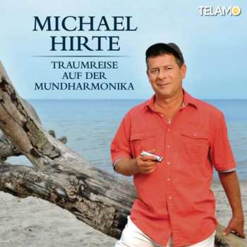 CD Michael Hirte: Traumreise Auf Der Mundharmonika 