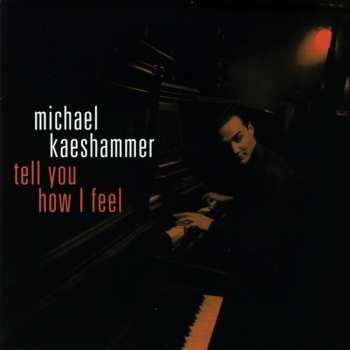 Album Michael Kaeshammer: Tell You How I Feel