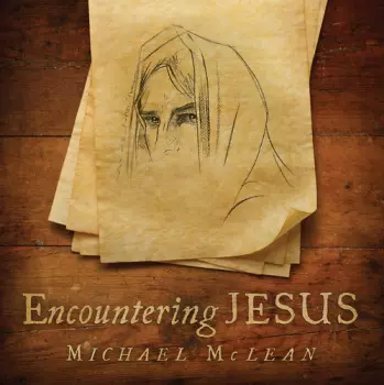 Michael McLean: Encountering Jesus