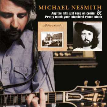 CD Michael Nesmith: And The Hits Just Keep On Comin' & Pretty Much Your Standard Ranch Stash