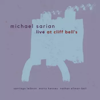 Michael Sarian: Live At Cliff Bell's