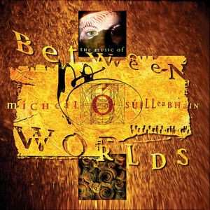 Album Mícheál Ó Súilleabháin: Between Worlds