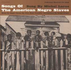 Album Michel Larue: Songs Of The American Negro Slaves - Sung By Michel Larue