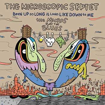 CD Microscopic Septet: Been Up So Long It Looks Like Down To Me: The Micros Play The Blues
