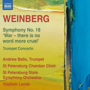 Symphony No. 18 'War - There Is No Word More Cruel' / Trumpet Concerto