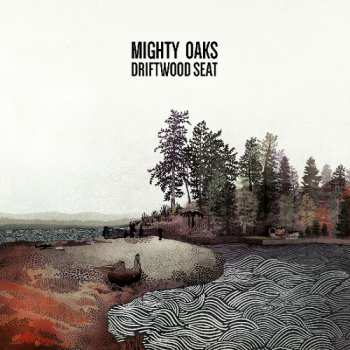Album Mighty Oaks: Driftwood Seat