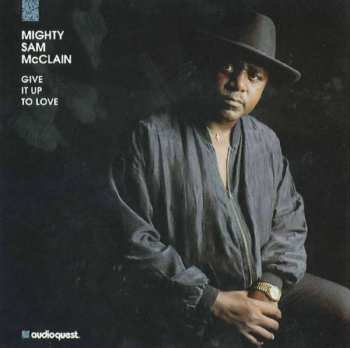 SACD Mighty Sam McClain: Give It Up To Love