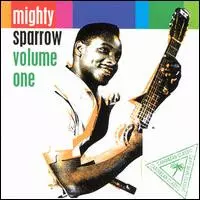Mighty Sparrow: Volume One