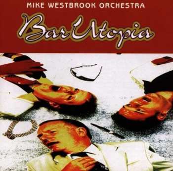 Album Mike Westbrook Orchestra: Bar Utopia