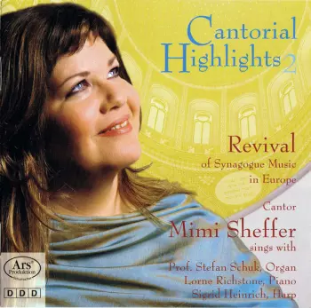 Mimi Sheffer: Cantorial Highlights 2 – Revival Of Synagogue Music In Europe (Belebung Synagogaler Musik In Europa)