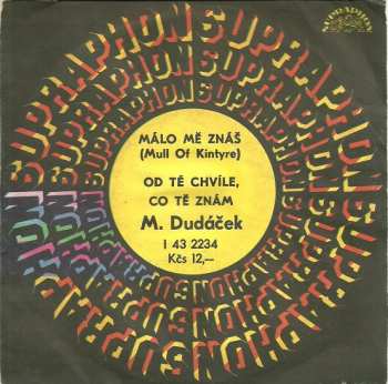 SP Málo Mě Znáš (Mull Of Kintyre) / Od Té Chvíle, Co Tě Znám