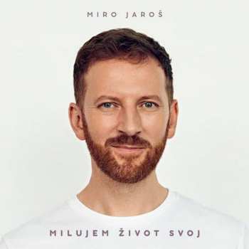CD Miroslav Jaroš: Milujem Život Svoj