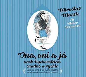 Album Miroslav Macek: Ona, Oni A Já Aneb Vychovatelem Snadn
