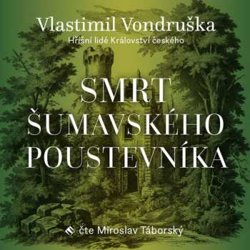 CD Miroslav Táborský: Vondruška: Smrt šumavského Poustevníka - Hříšní Lidé Království českého