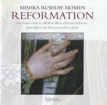 Album William Byrd: Reformation: Keyboard Works by William Byrd, Orlando Gibbons, John Bull & Jan Pieterszoon Sweelinck