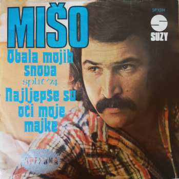 SP Mišo Kovač: Obala Mojih Snova / Njaljepše Su Oči Moje Majke