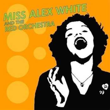 CD Miss Alex White & The Red Orchestra: Miss Alex White & The Red Orchestra