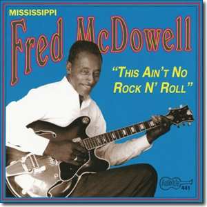 CD Fred McDowell: This Ain't No Rock'n'Roll