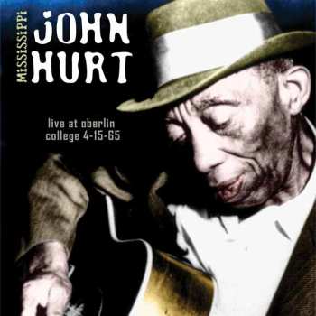 CD Mississippi John Hurt: Live At Oberlin College 4-15-65