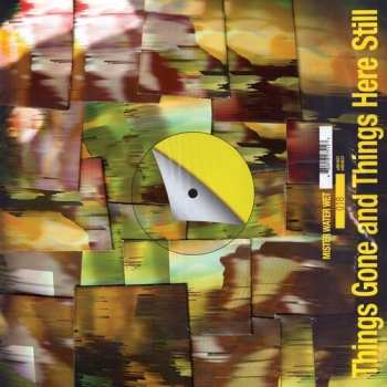 Album Mister Water Wet: Things Gone & Things Here Still