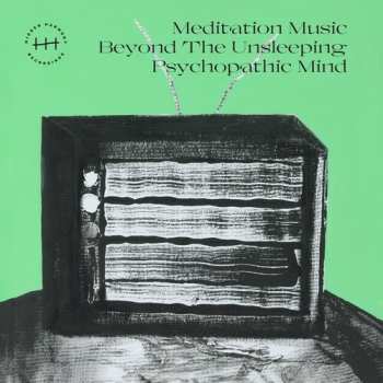 Album Mmbtupm: Meditation Music Beyond Unsleeping Psychopathic