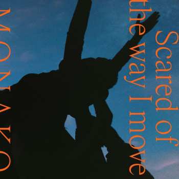 CD Monako: Scared Of The Way I Move