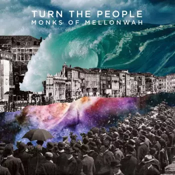Monks Of Mellonwah: Turn The People