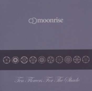Album moonrise: Ten Flowers For The Shade
