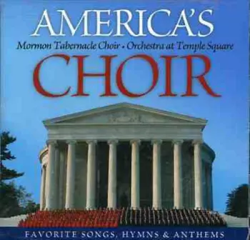 Mormon Tabernacle Choir: America's Choir (Favorite Songs, Hymns & Anthems)