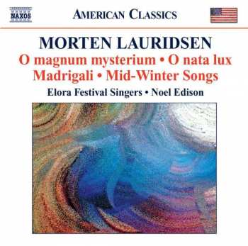 Album Elora Festival Singers: O Magnum Mysterium • O Nata Lux • Madrigali • Mid-Winter Songs