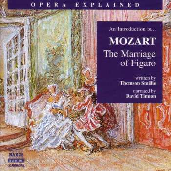 Album Mozart / Smillie / Timson: Opera Explained: Marriage Of Figaro