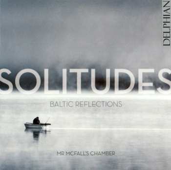 CD Mr McFall's Chamber: Solitudes - Baltic Reflections