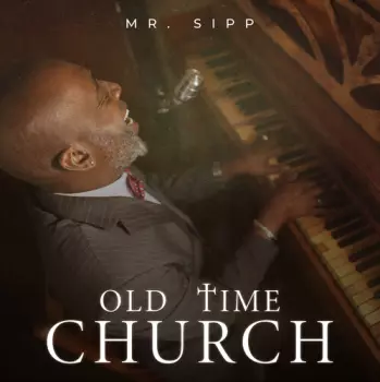 Mr. Sipp: Old Time Church