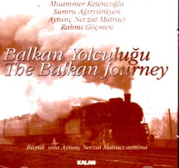 Album Muammer Ketencoğlu: Balkan Yolculuğu = The Balkan Journey