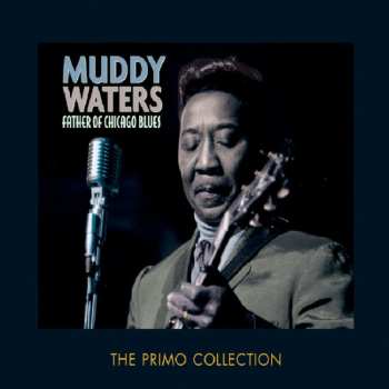 Album Muddy Waters: Father of Chicago Blues