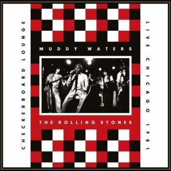 Album The Rolling Stones: Checkerboard Lounge, Live Chicago 1981