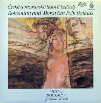 LP Musica Bohemica: České A Moravské Lidové Balady = Bohemian And Moravian Folk Balads)