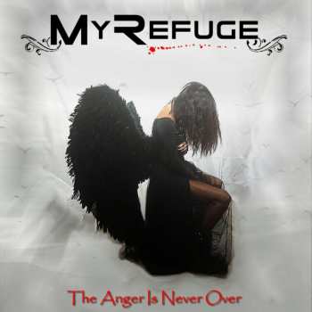 CD My Refuge: The Anger Is Never Over