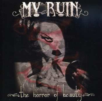 CD My Ruin: Horror Of Beauty