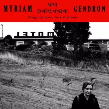 Myriam Gendron: Ma Délire - Songs Of Love, Lost & Found