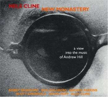 Album Nels Cline: New Monastery (A View Into The Music Of Andrew Hill)