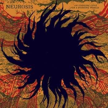 Album Neurosis: An Undying Love For A Burning