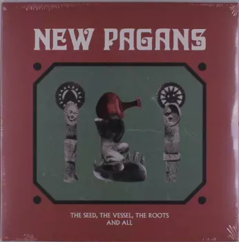 The Seed, The Vessel, The Roots And All